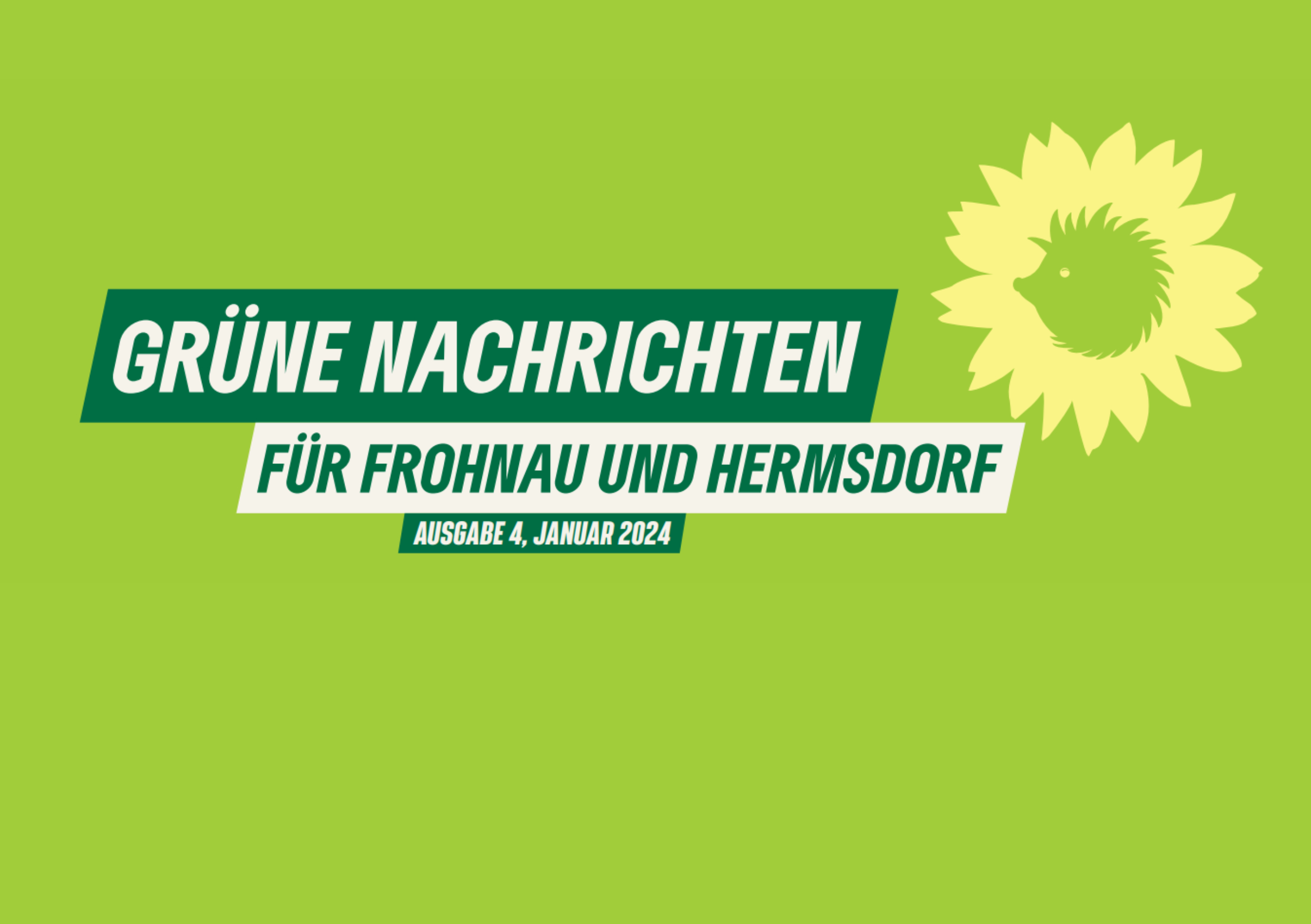 Das Bidl zeigt den Schriftzug: "Grüne Nachrichten für Frohnau und Hermsdorf, Ausgabe 4, Januar 2024" vor grünem Hintergrund. Daneben das Logo von Bündnis 90/Die Grünen: die Sonnenblume.
